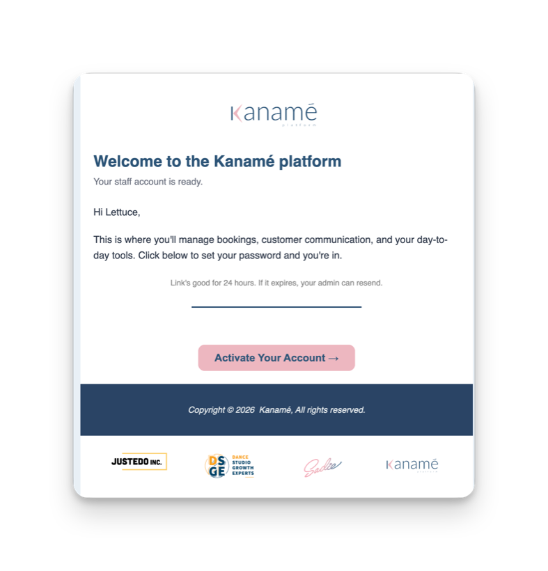 The welcome email. Header reads 'Welcome to the Kanamé platform — your staff account is ready.' Body: 'click below to set your password and you're in.' A pink 'Activate Your Account' button. 'Link's good for 24 hours.'